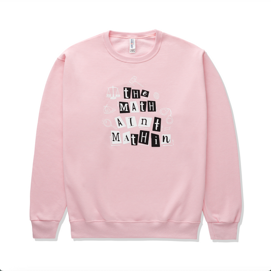The Math Ain't Mathin' Sweatshirt
