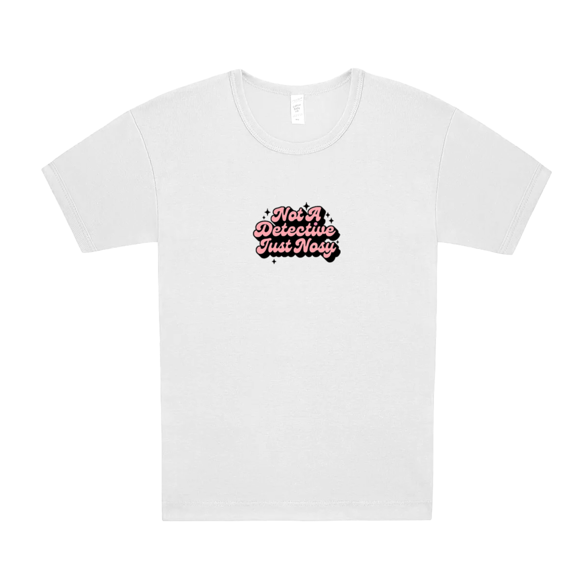 Not A Detective, Just Nosy Baby Tee