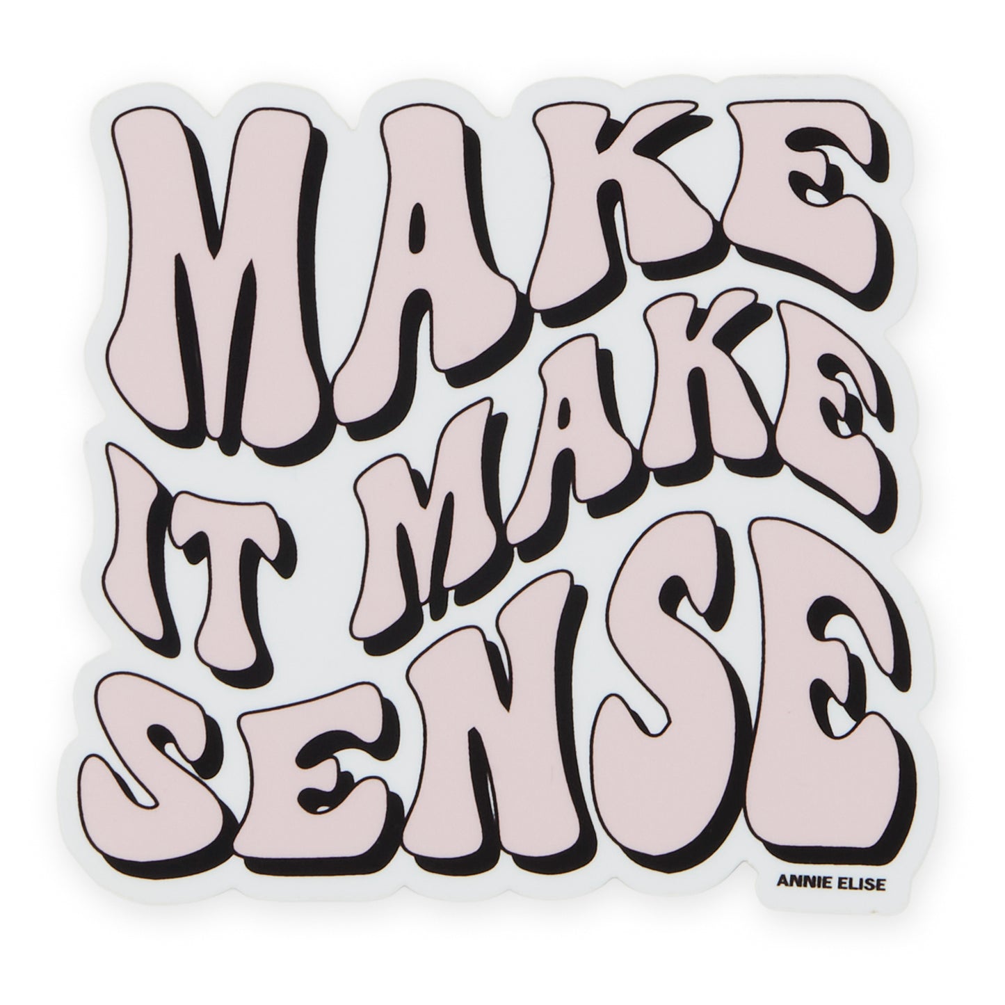 Make it Make Sense Sticker