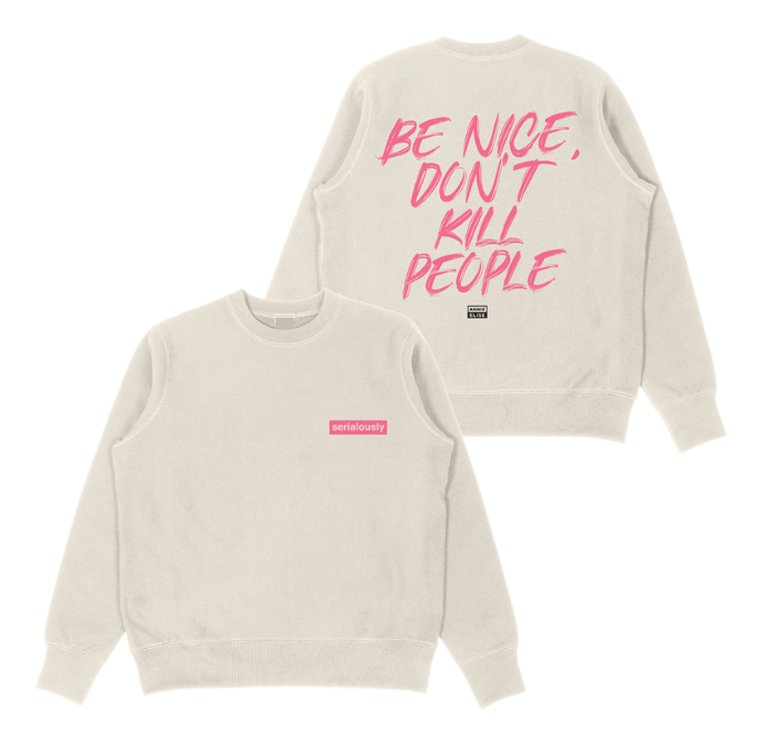 Be Nice Don't Kill People Sweatshirt